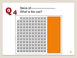 Sieve of------------------------.
What is the use?
 