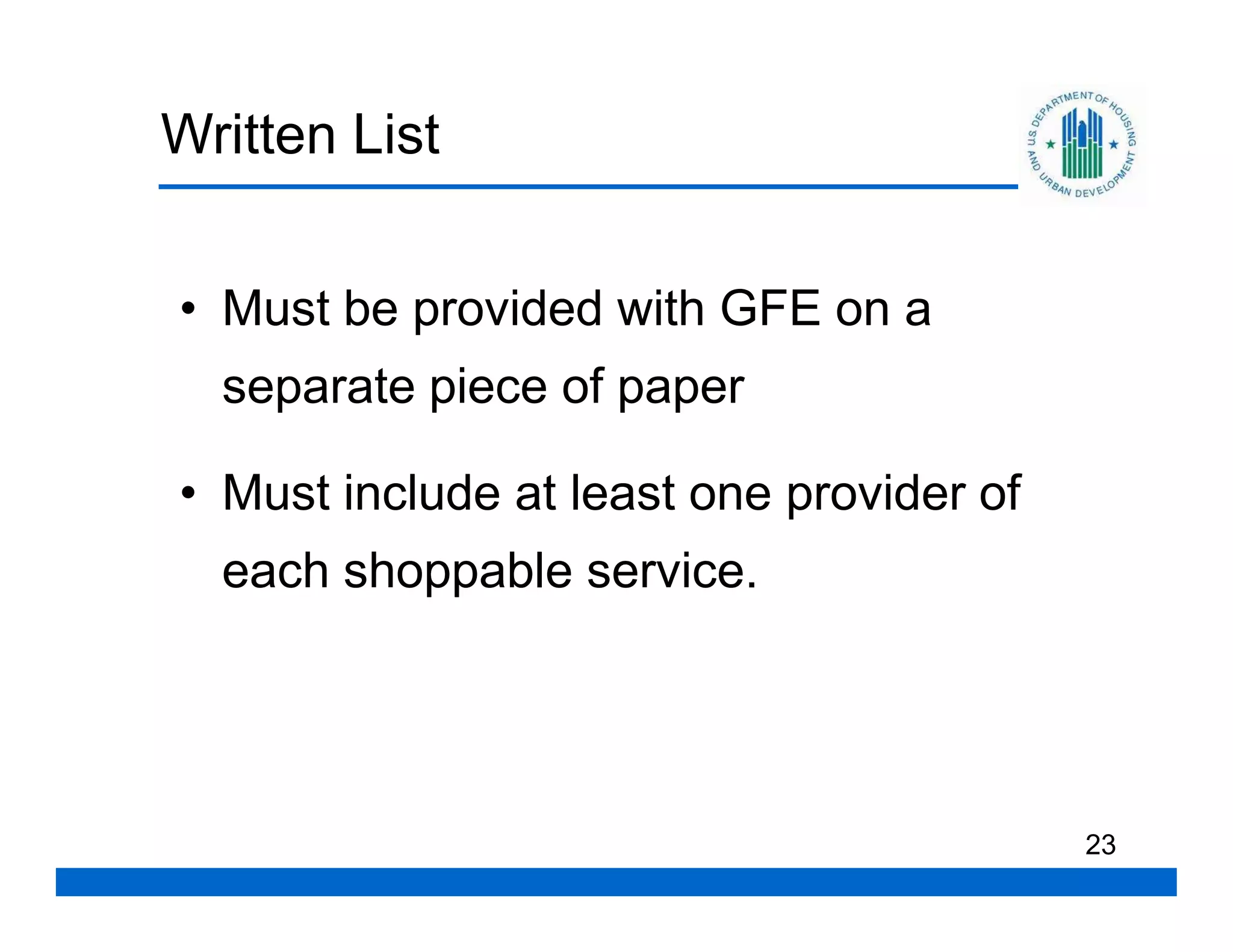 Written List


• Must be provided with GFE on a
  separate piece of paper

• Must include at least one provider of
  each shoppable service.




                                          23
 