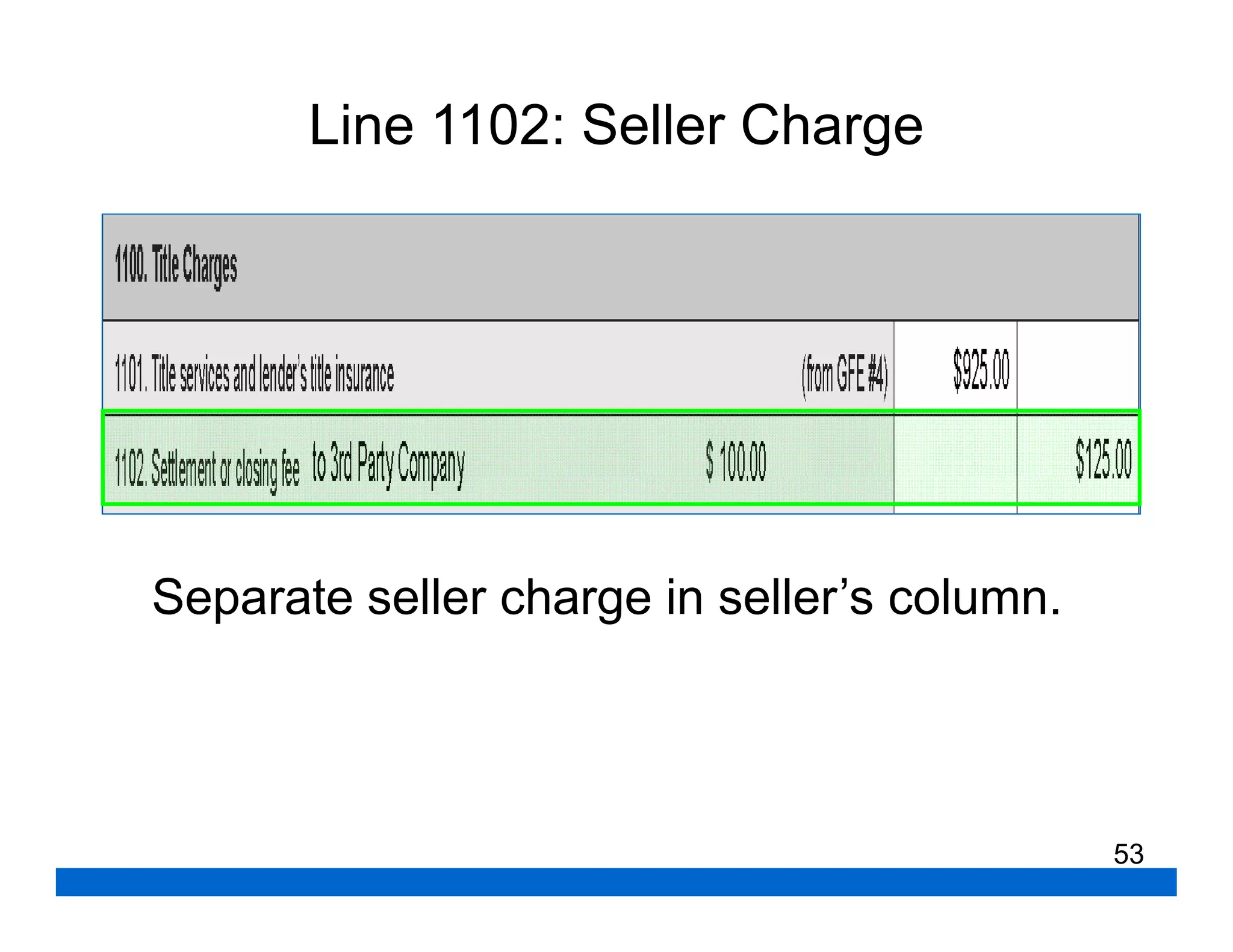 Line 1102: Seller Charge




Separate seller charge in seller’s column.




                                             53
 