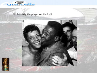 16) Identify the player on the Left