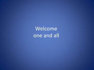Welcome one and all 