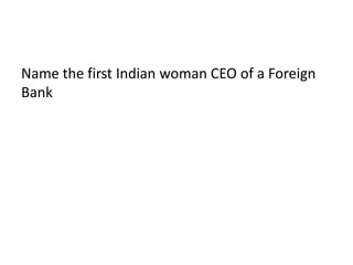 Name the first Indian woman CEO of a Foreign
Bank
 