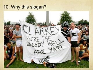 10. Why this slogan?
 