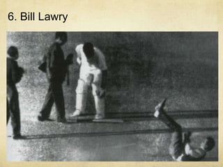 6. Bill Lawry
 