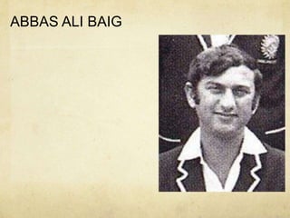 ABBAS ALI BAIG
 