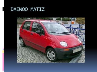 DAEWOO MATIZ
 