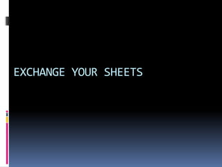EXCHANGE YOUR SHEETS
 