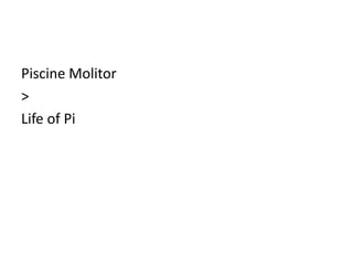 Piscine Molitor
>
Life of Pi

 