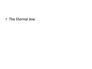 • The Eternal Jew

 