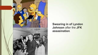 Swearing in of Lyndon
Johnson after the JFK
assasination.

 