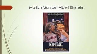 Marilyn Monroe, Albert Einstein

 