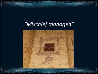 Mischief managed

 