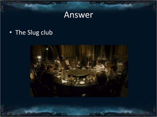 Answer
? The Slug club

 