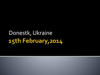 Donestk, Ukraine
 