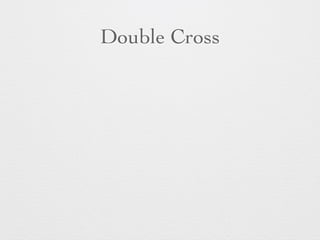 Double Cross 
 