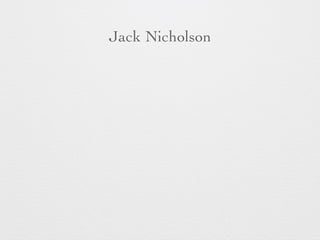 Jack Nicholson 
 