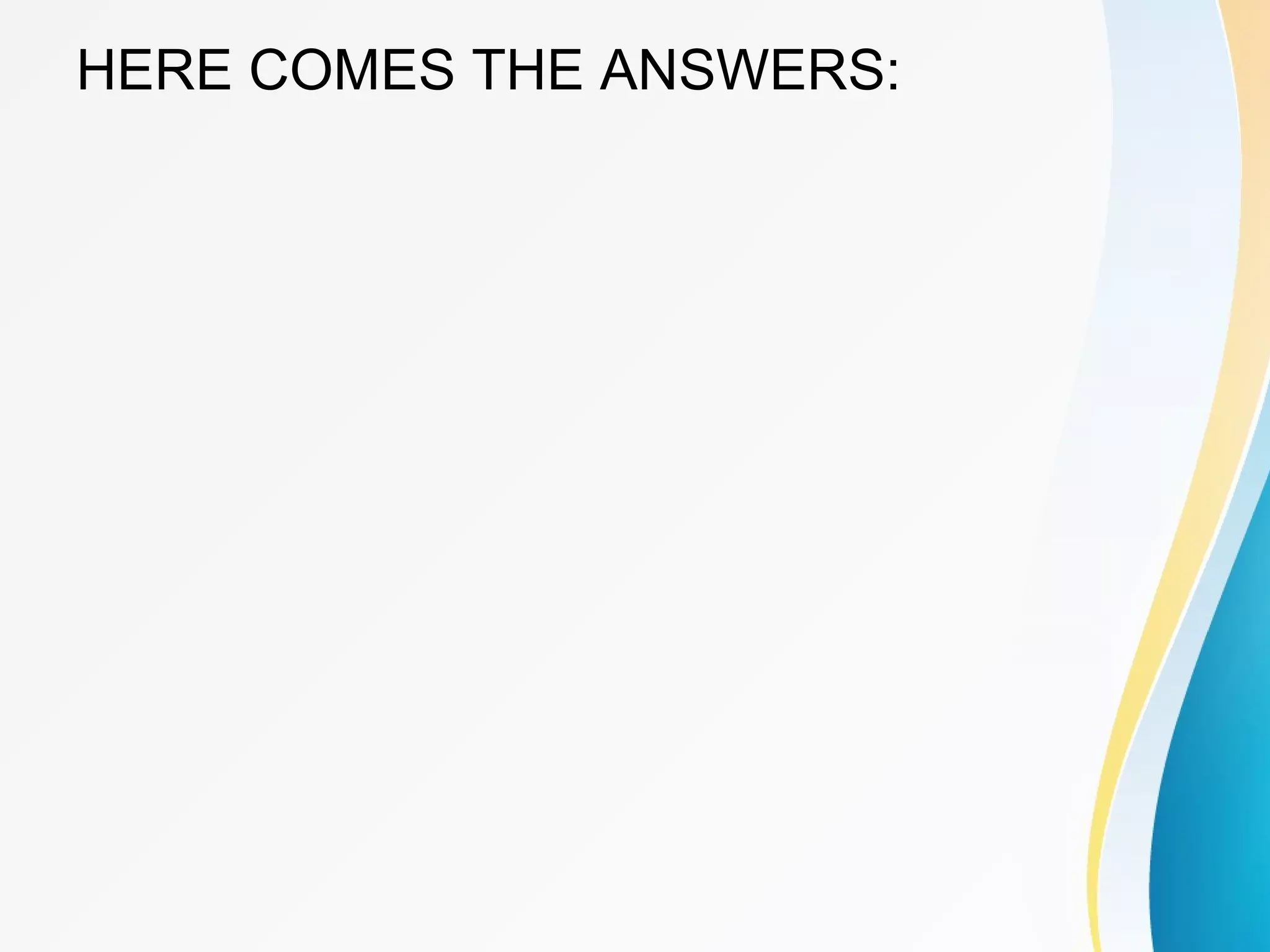 HERE COMES THE ANSWERS: 
 