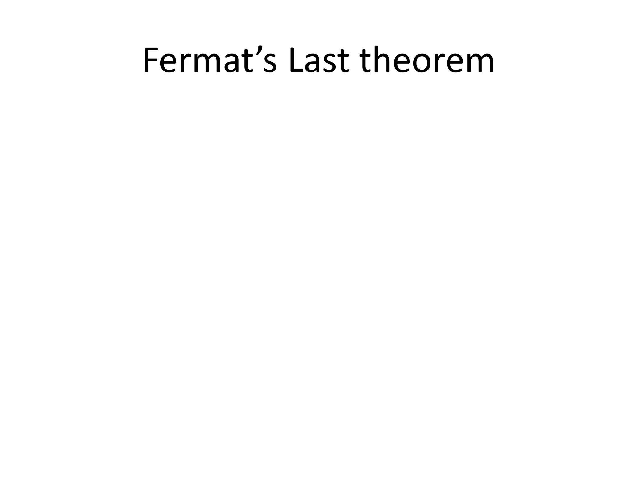 Fermat’s Last theorem
 