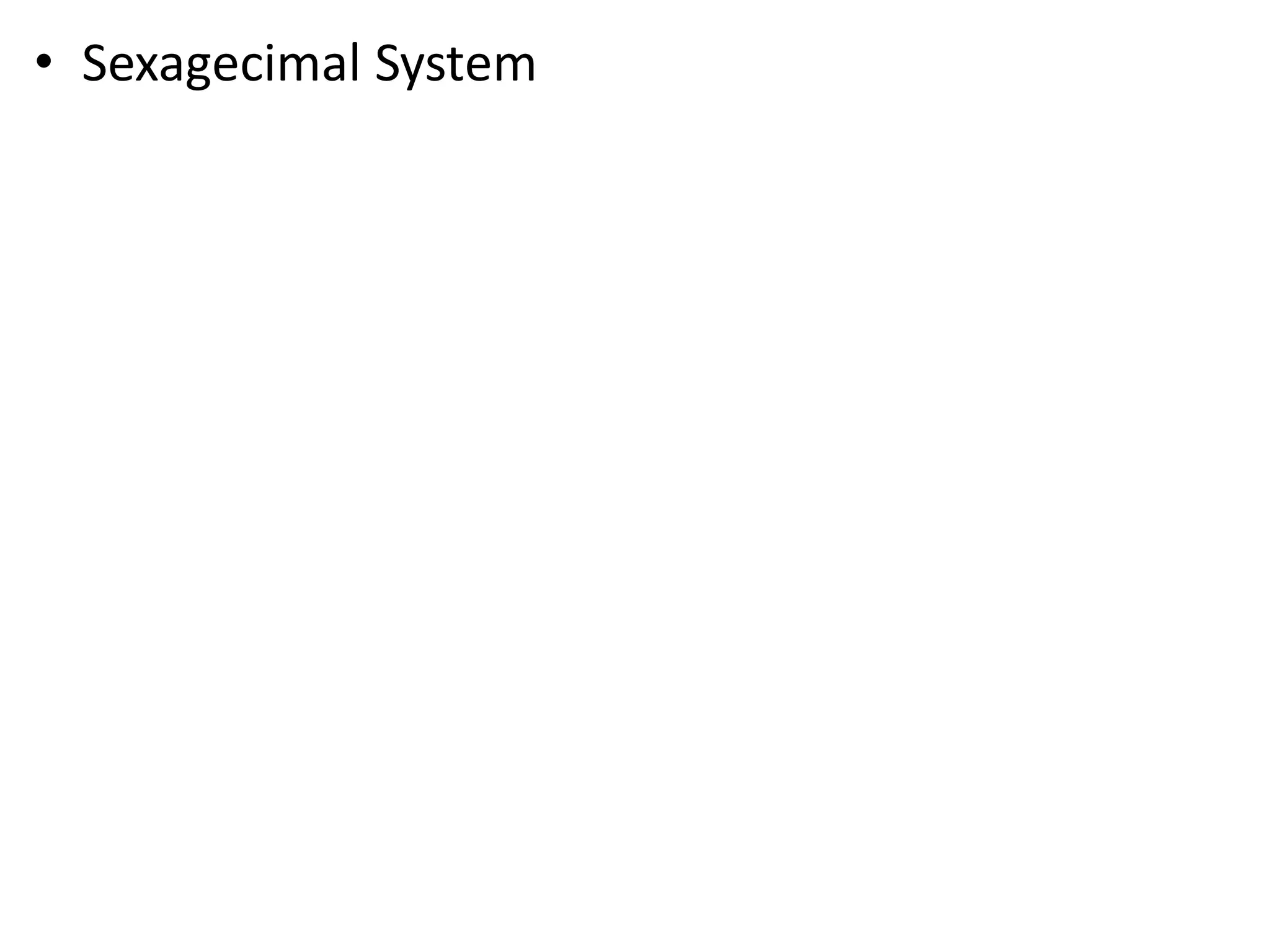 • Sexagecimal System
 