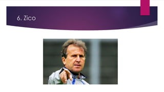 6. Zico
 