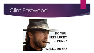 Clint Eastwood
 