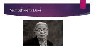Mahashweta Devi
 