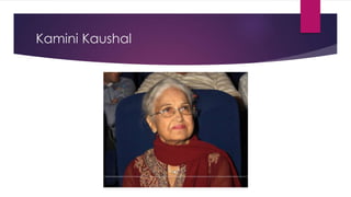 Kamini Kaushal
 