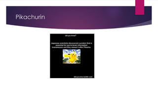 Pikachurin
 
