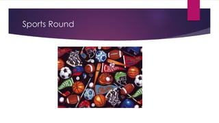 Sports Round
 