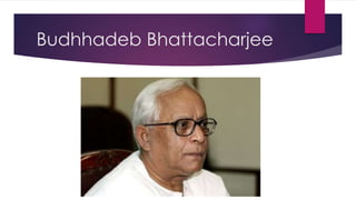 Budhhadeb Bhattacharjee
 