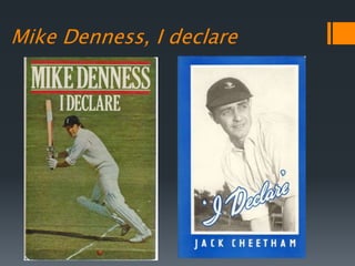 Mike Denness, I declare
 