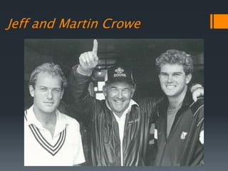 Jeff and Martin Crowe
 