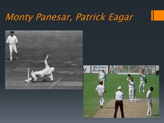 Monty Panesar, Patrick Eagar
 