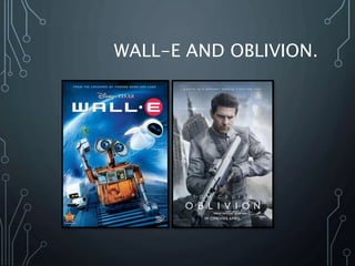 WALL-E AND OBLIVION.
 