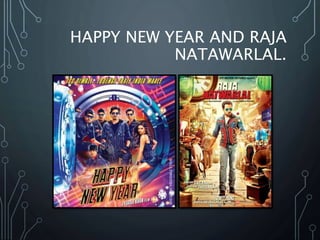 HAPPY NEW YEAR AND RAJA
NATAWARLAL.
 