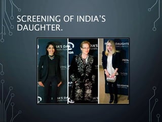 SCREENING OF INDIA’S
DAUGHTER.
 