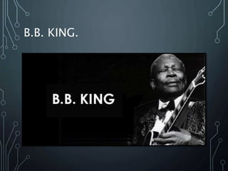 B.B. KING.
 