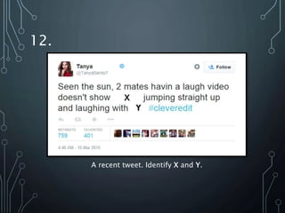 12.
A recent tweet. Identify X and Y.
 