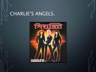 CHARLIE’S ANGELS.
 