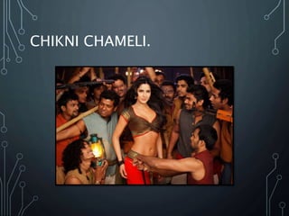 CHIKNI CHAMELI.
 