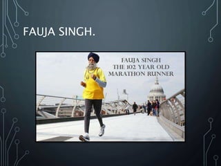 FAUJA SINGH.
 