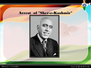 Arrest of "Sher-e-Kashmir"Arrest of "Sher-e-Kashmir"
16
 
