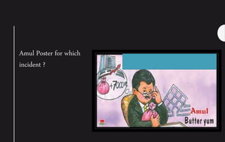 Amul Poster for which
incident ?
 