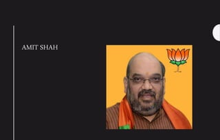 AMIT SHAH
 