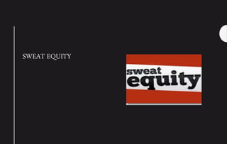 SWEAT EQUITY
 