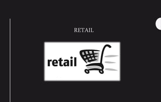 RETAIL
 