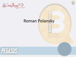 Roman Polansky
 