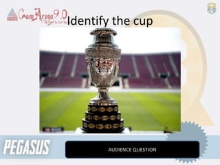 Identify the cup
AUDIENCE QUESTION
 