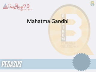 Mahatma Gandhi
 