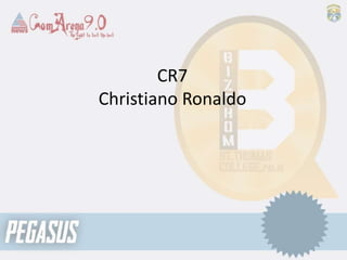 CR7
Christiano Ronaldo
 